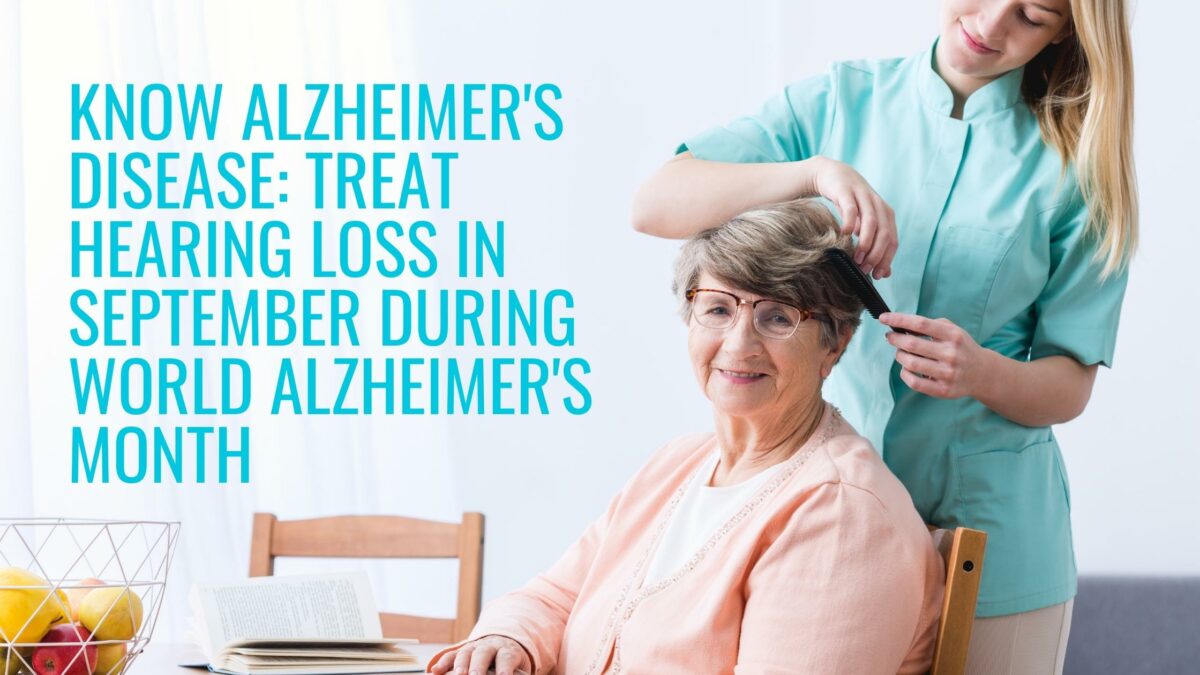 Know Alzheimer's Disease Treat Hearing Loss in September during World Alzheimer's Month(16)