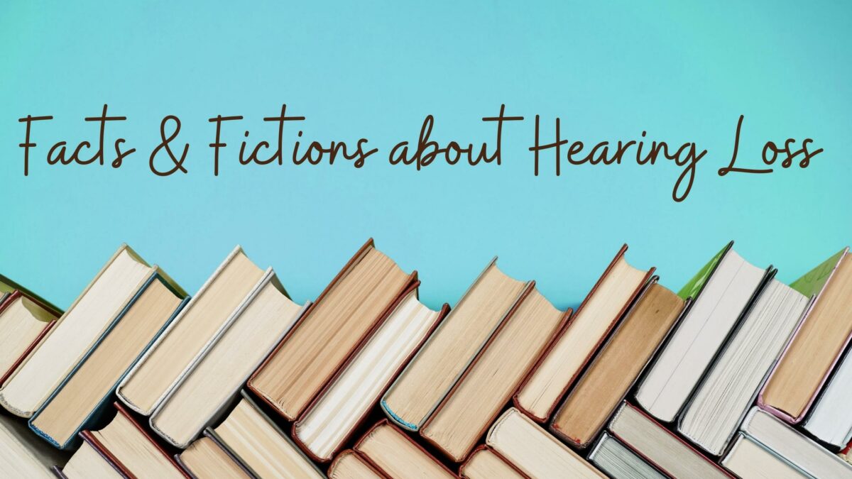 Facts & Fictions about Hearing Loss (4)