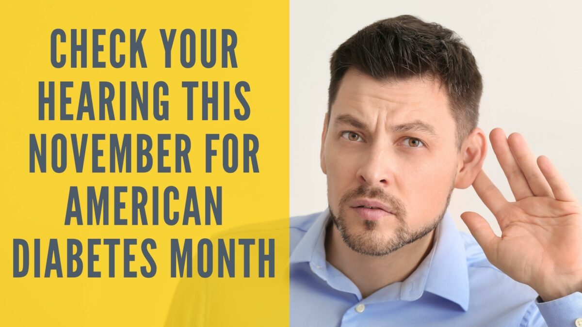 Check Your Hearing This November for American Diabetes Month (5)