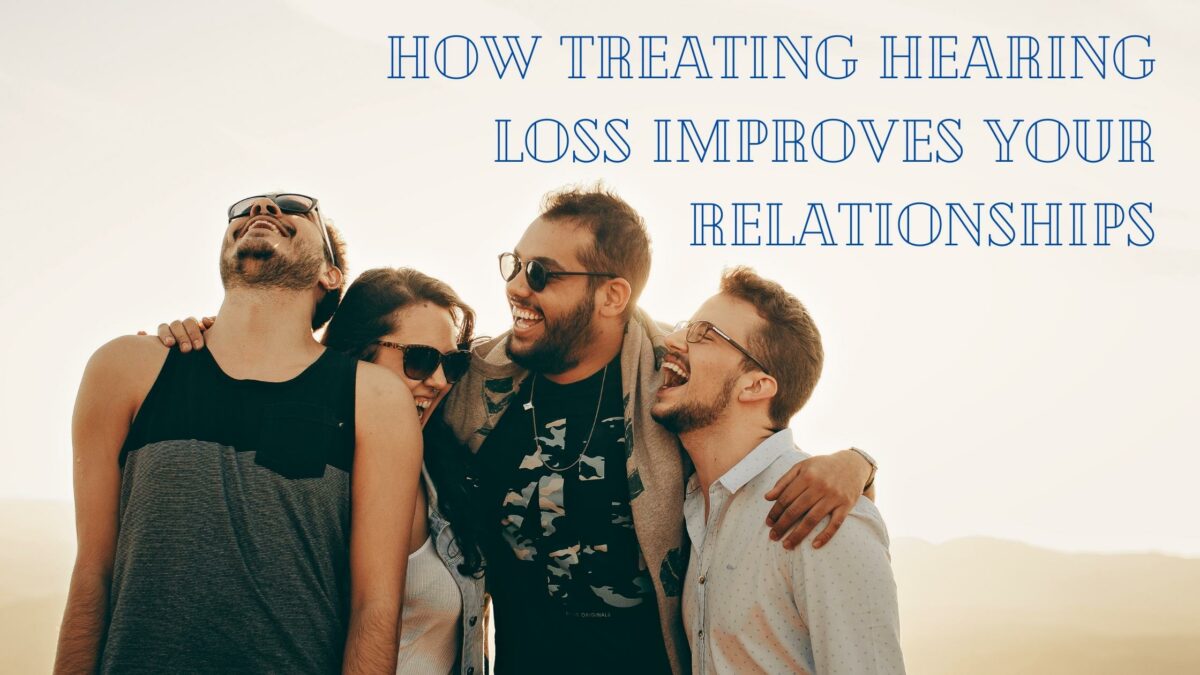 How Treating Hearing Loss Improves Your Relationships (4)