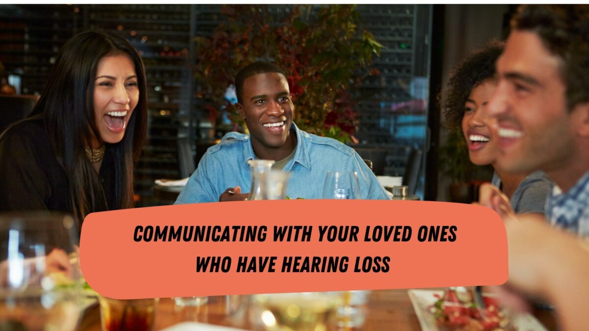 Communicating+with+Your+Loved+Ones+who+Have+Hearing+Loss