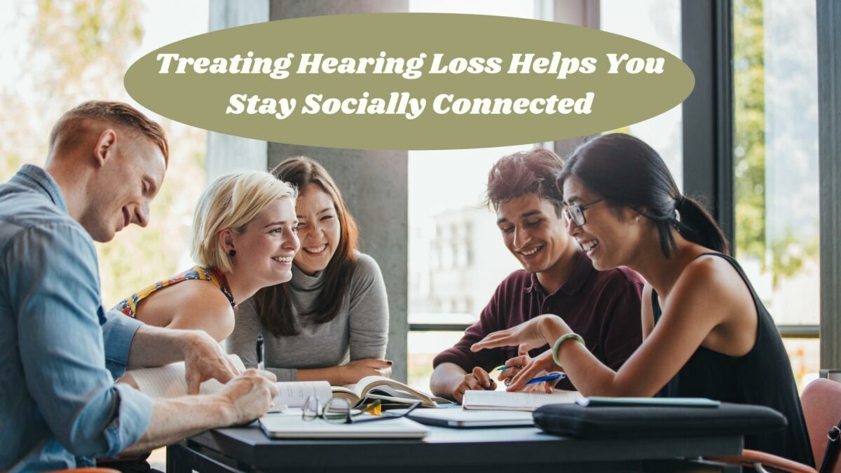 HEARtoday - Treating Hearing Loss Helps You Stay Socially Connected