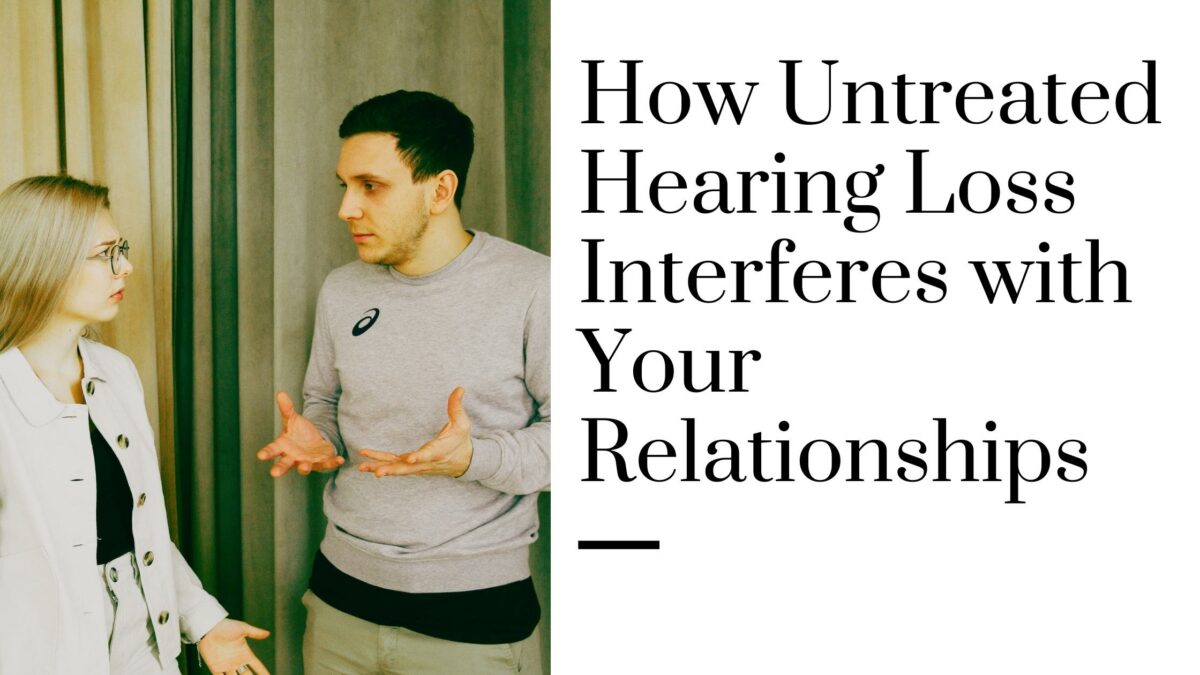 How+Untreated+Hearing+Loss+Interferes+with+Your+Relationships+(1)