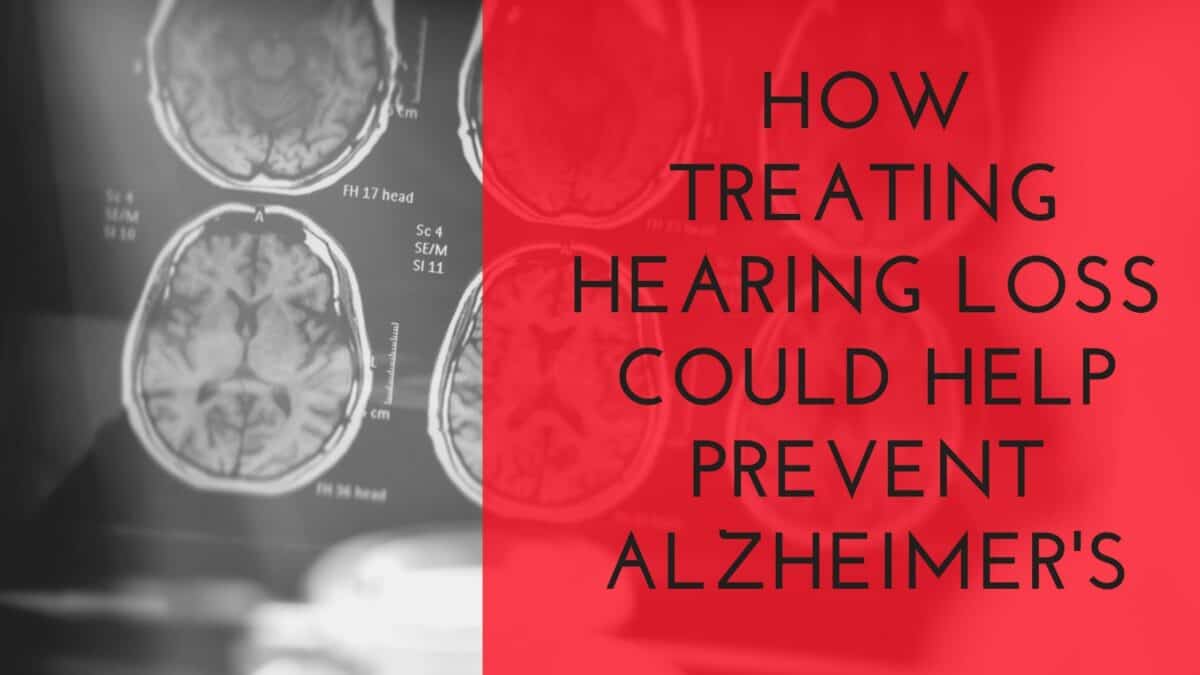 How Treating Hearing Loss Could Help Prevent Alzheimer's